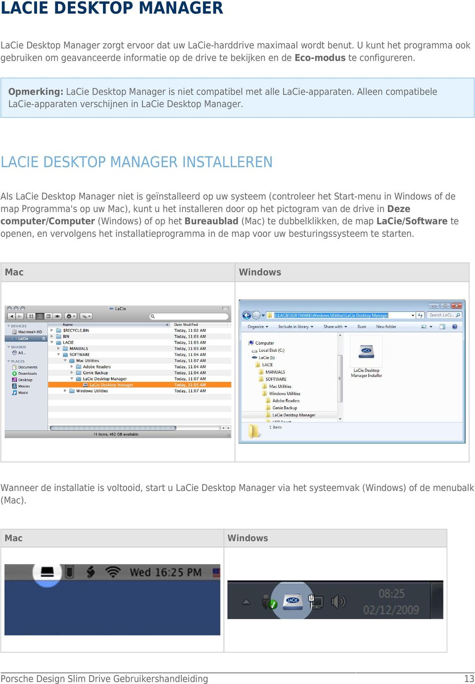 Alleen compatibele LaCie-apparaten verschijnen in LaCie Desktop Manager.