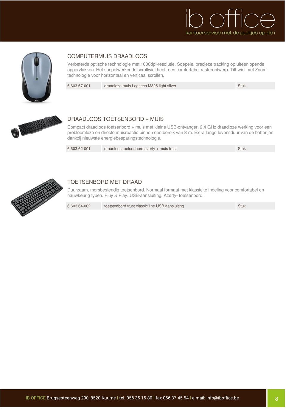 67-001 draadloze muis Logitech M325 light silver DRAADLOOS TOETSENBORD + MUIS Compact draadloos toetsenbord + muis met kleine USB-ontvanger.