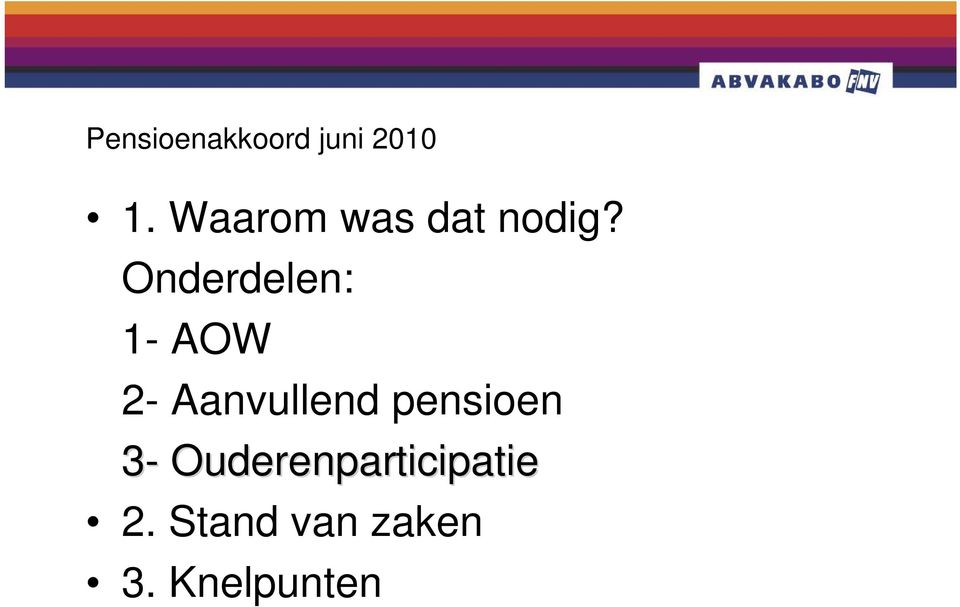 Onderdelen: 1- AOW 2- Aanvullend