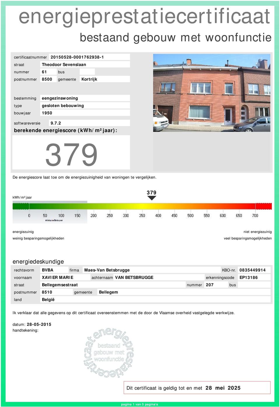 kwh/m²jaar 379 weinig besparingsmogelijkheden niet veel besparingsmogelijkheden energiedeskundige rechtsvorm BVBA firma Maes-Van Betsbrugge KBO-nr.