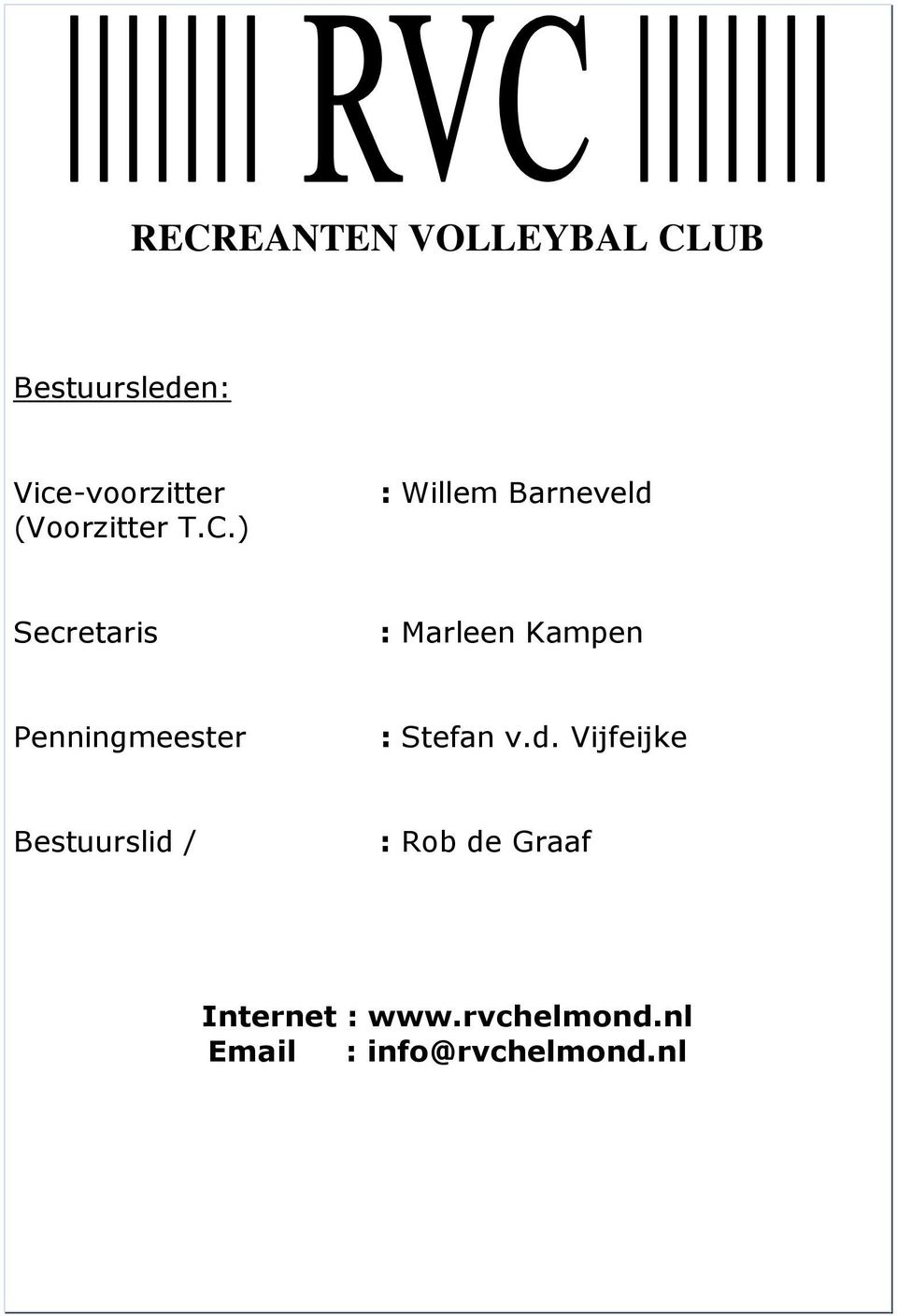 ) : Willem Barneveld Secretaris : Marleen Kampen