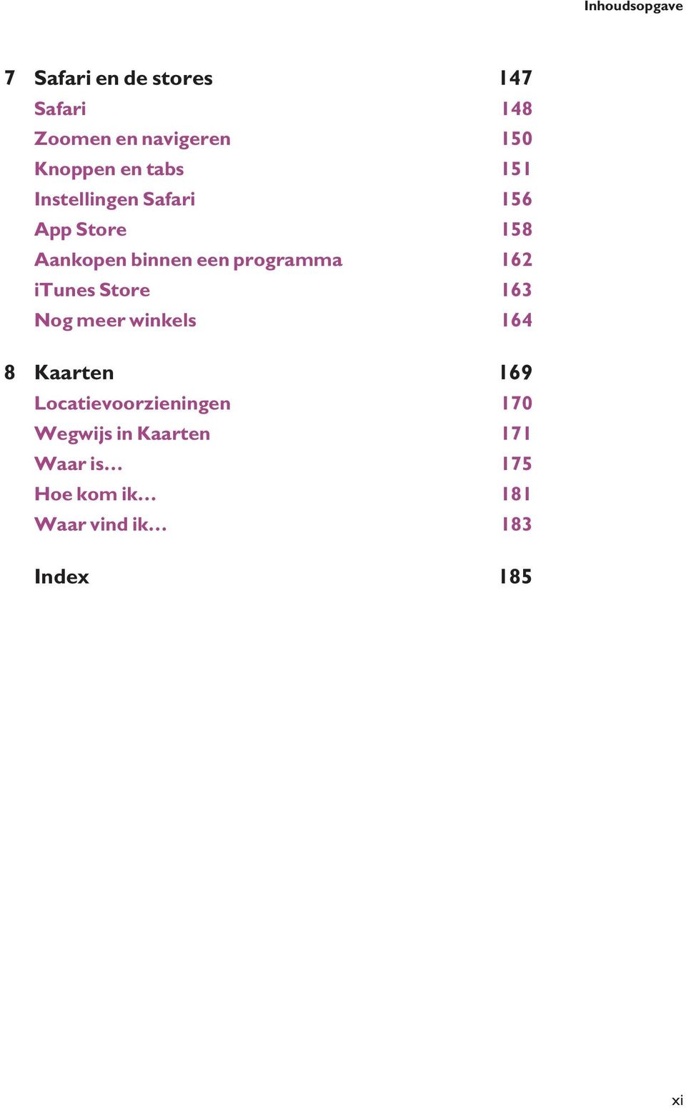 programma 162 itunes Store 163 Nog meer winkels 164 8 Kaarten 169