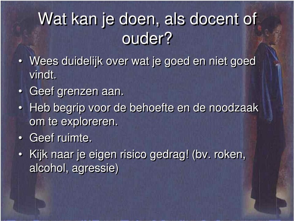 Geef grenzen aan.