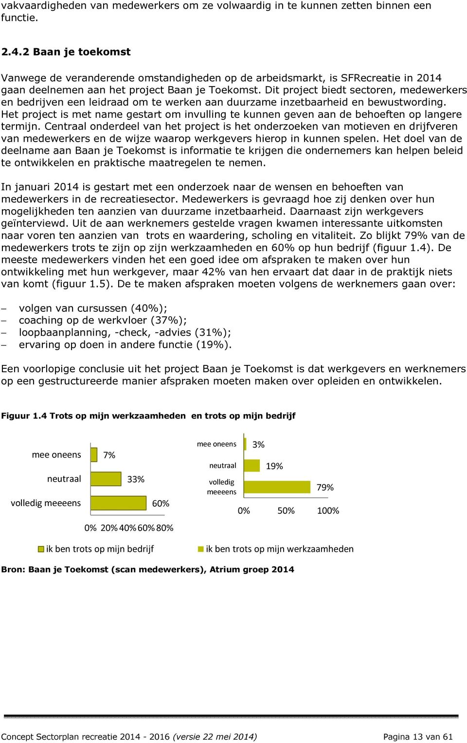 Dit project biedt sectoren, medewerkers en bedrijven een leidraad om te werken aan duurzame inzetbaarheid en bewustwording.