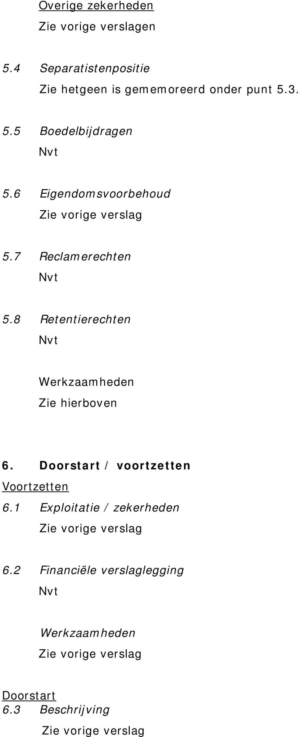 3. 5.5 Boedelbijdragen 5.6 Eigendomsvoorbehoud 5.7 Reclamerechten 5.