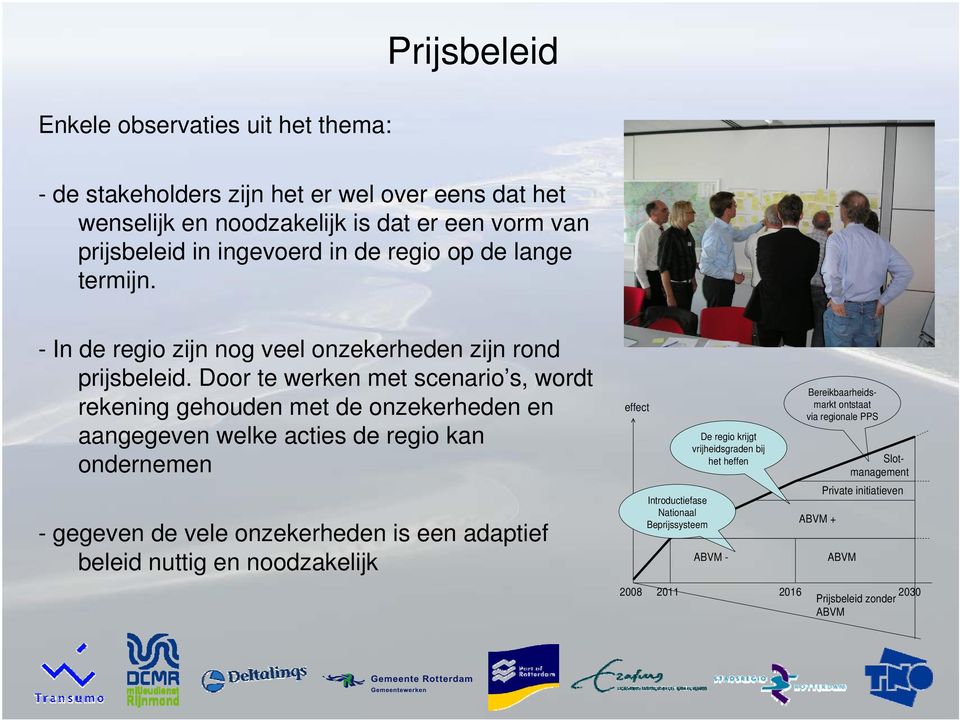 Door te werken met scenario s, wordt rekening gehouden met de onzekerheden en aangegeven welke acties de regio kan ondernemen - gegeven de vele onzekerheden is een adaptief