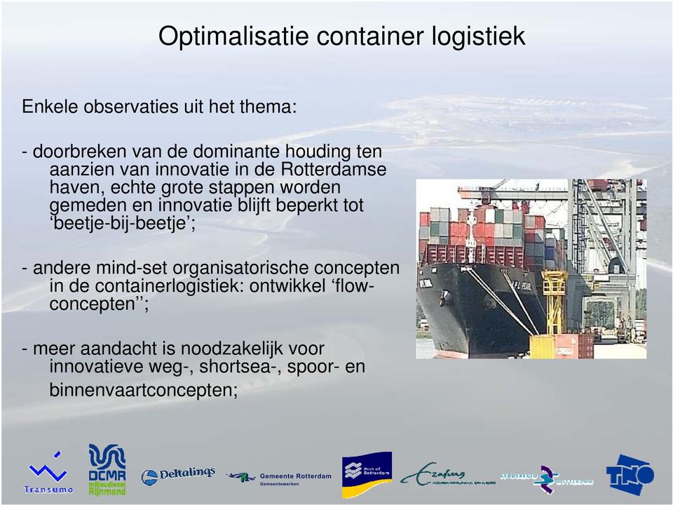 tot beetje-bij-beetje ; - andere mind-set organisatorische concepten in de containerlogistiek: ontwikkel