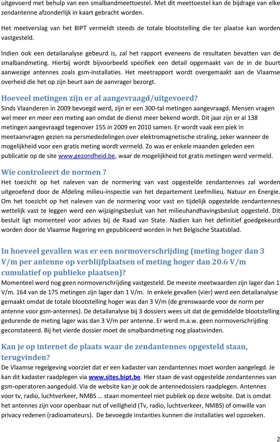 Indien ook een detailanalyse gebeurd is, zal het rapport eveneens de resultaten bevatten van de smalbandmeting.