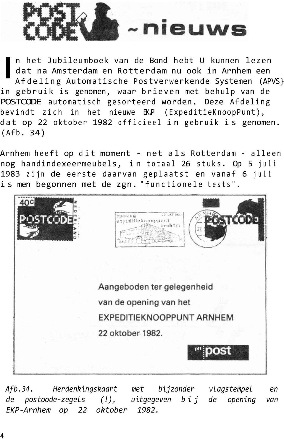 P (ExpeditieKnoopPunt), dat op 22 oktober 1982 officieel in gebruik is genomen. (Afb.