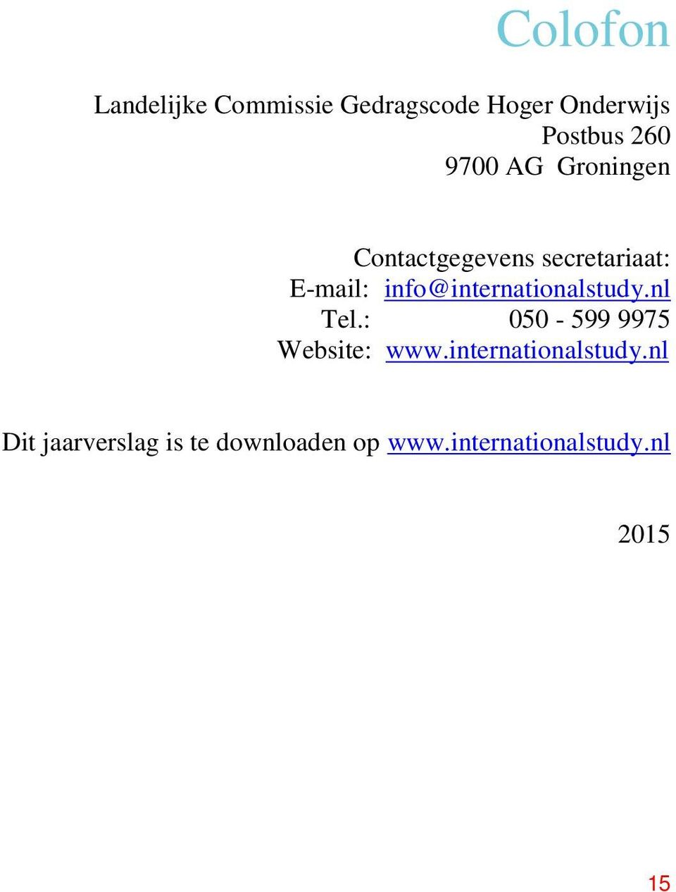 info@internationalstudy.nl Tel.: 050-599 9975 Website: www.
