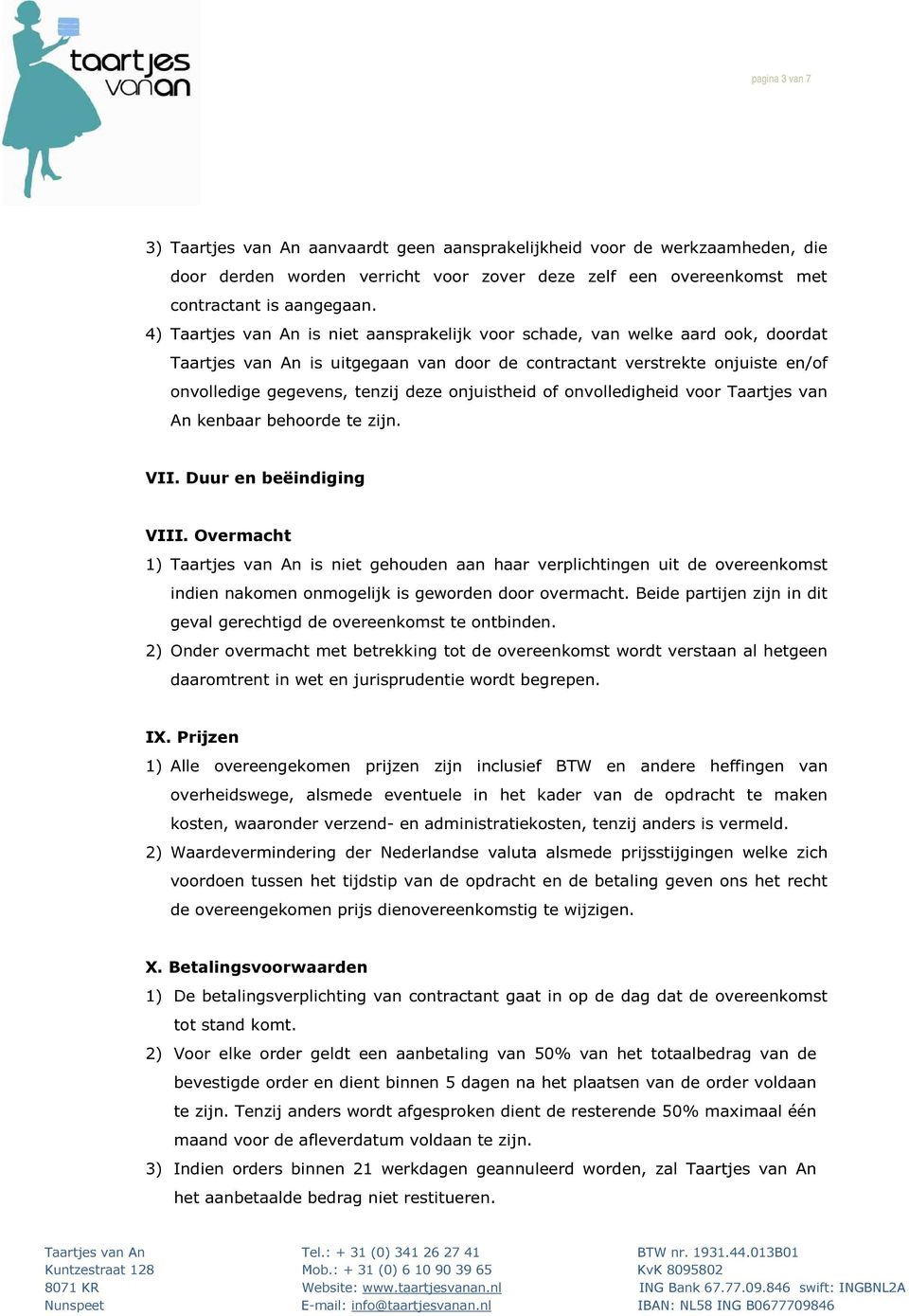 onjuistheid of onvolledigheid voor Taartjes van An kenbaar behoorde te zijn. VII. Duur en beëindiging VIII.