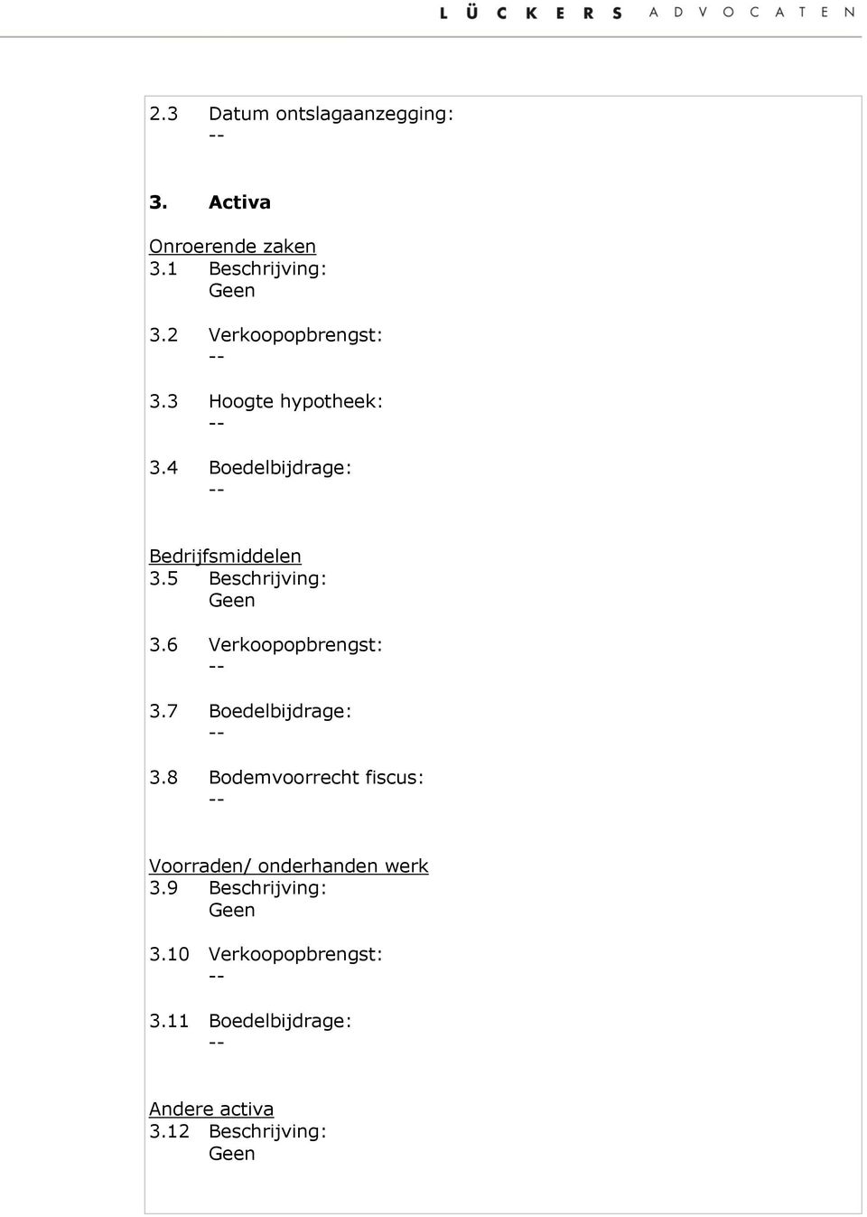 5 Beschrijving: 3.6 Verkoopopbrengst: 3.7 Boedelbijdrage: 3.