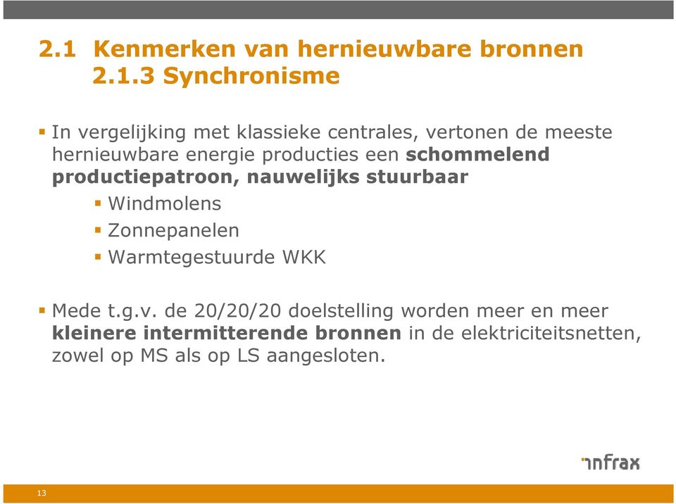 stuurbaar Windmolens Zonnepanelen Warmtegestuurde t WKK Mede t.g.v.