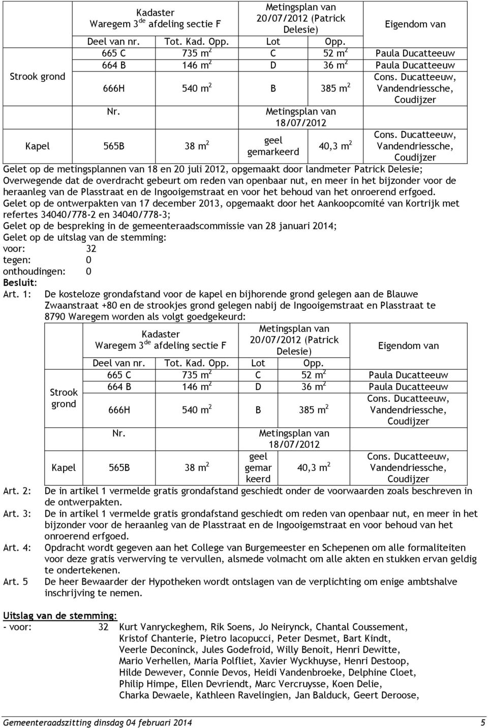 Metingsplan van 18/07/2012 Kapel 565B 38 m 2 geel gemarkeerd Cons.