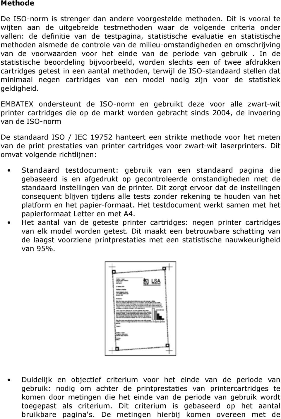 de milieu-omstandigheden en omschrijving van de voorwaarden voor het einde van de periode van gebruik.