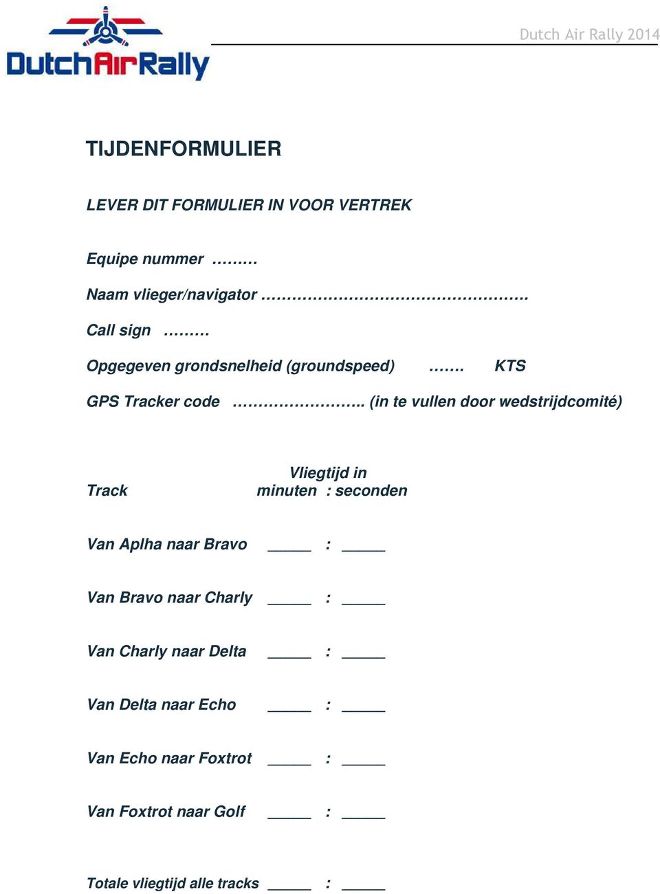 . (in te vullen door wedstrijdcomité) Track Vliegtijd in minuten : seconden Van Aplha naar Bravo