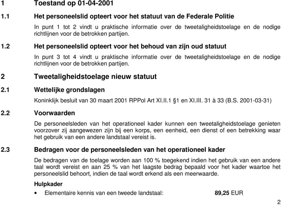 tot 2 vindt u praktische informatie over de tweetaligheidstoelage en de nodige richtlijnen voor de betrokken partijen. 1.