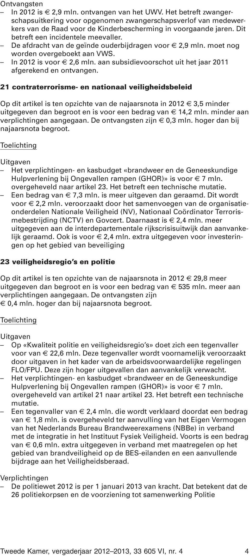 aan subsidievoorschot uit het jaar 2011 afgerekend en ontvangen.