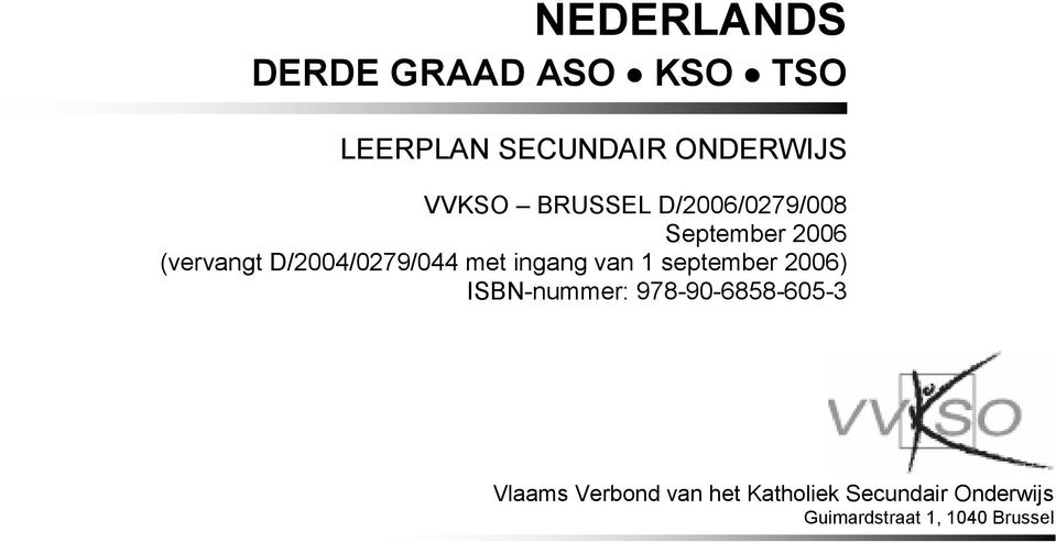 van 1 september 2006) ISBN-nummer: 978-90-6858-605-3 Vlaams