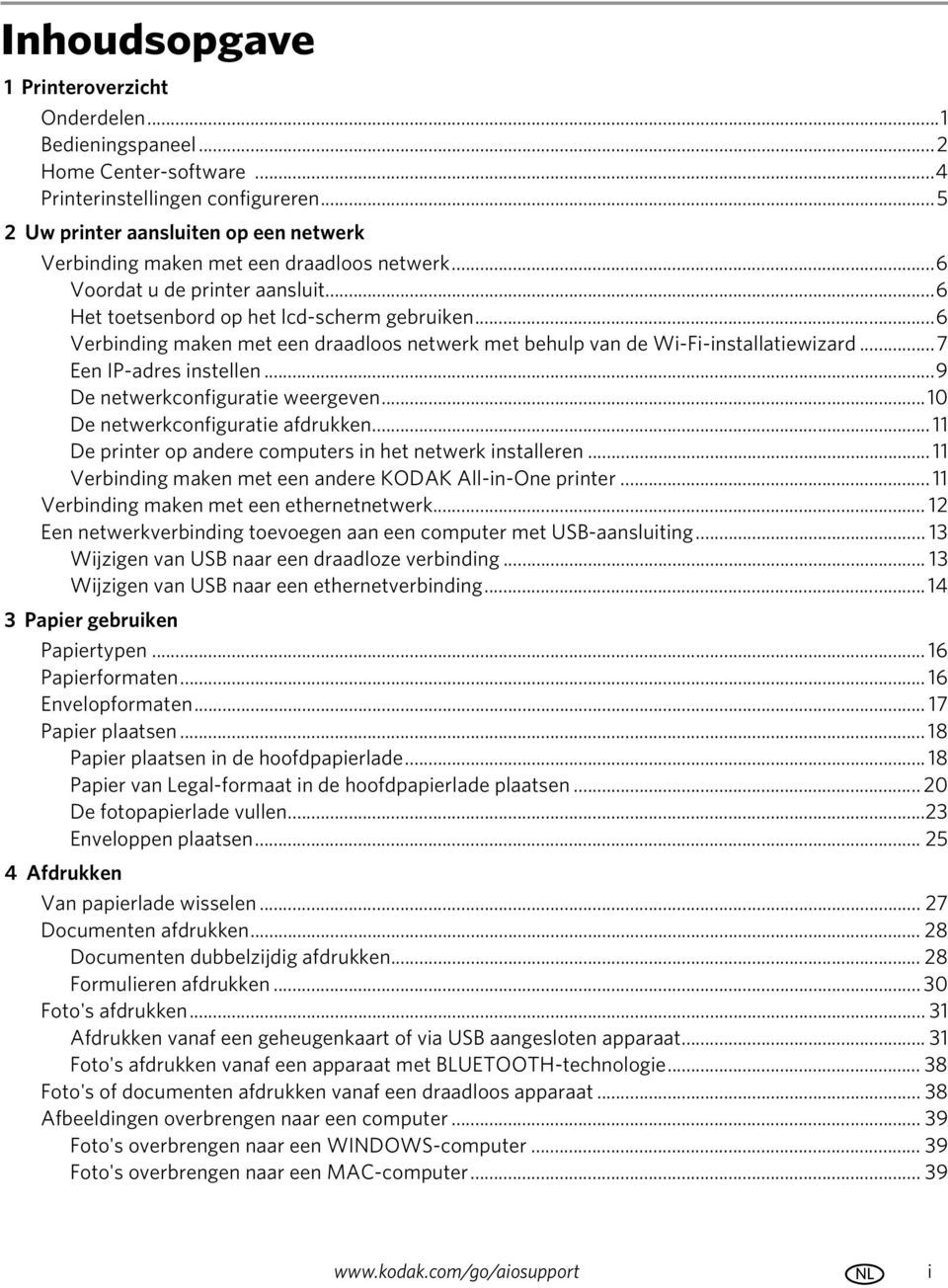 ..6 Verbinding maken met een draadloos netwerk met behulp van de Wi-Fi-installatiewizard...7 Een IP-adres instellen...9 De netwerkconfiguratie weergeven...10 De netwerkconfiguratie afdrukken.