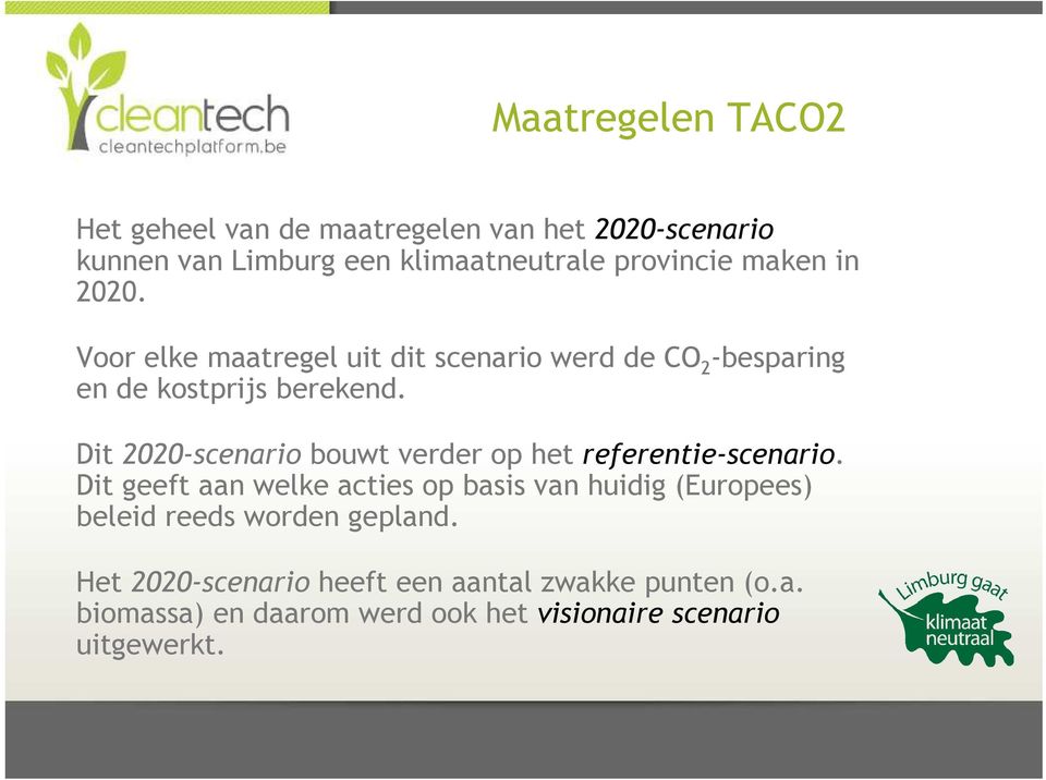 Dit 2020-scenario bouwt verder op het referentie-scenario.