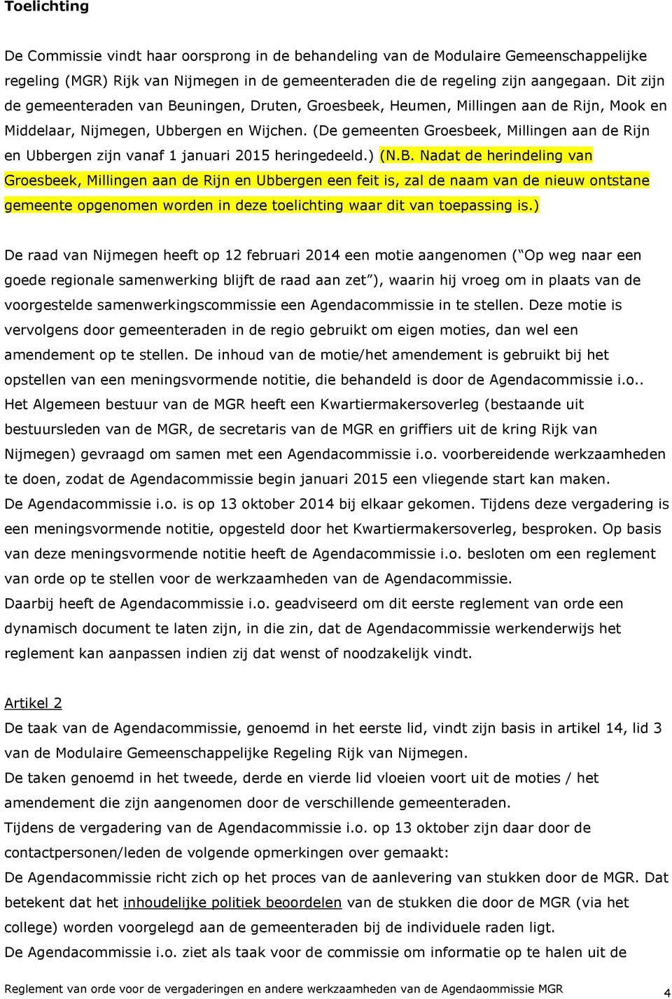 (De gemeenten Groesbeek, Millingen aan de Rijn en Ubbergen zijn vanaf 1 januari 2015 heringedeeld.) (N.B.