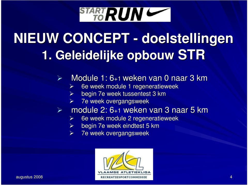 regeneratieweek begin 7e week tussentest 3 km 7e week overgangsweek module 2: