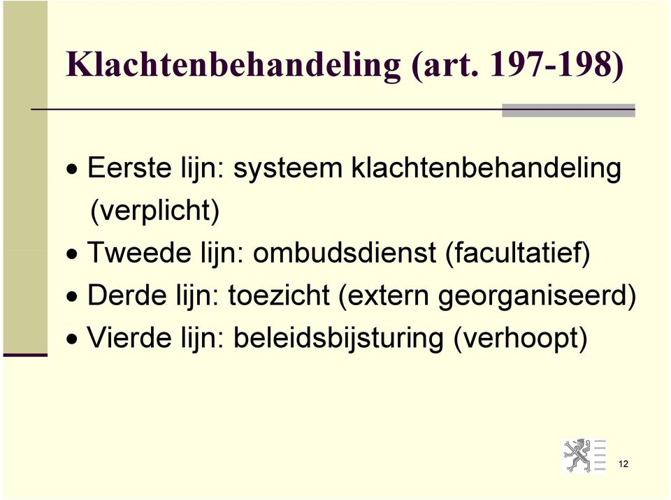 (verplicht) Tweede lijn: ombudsdienst (facultatief)