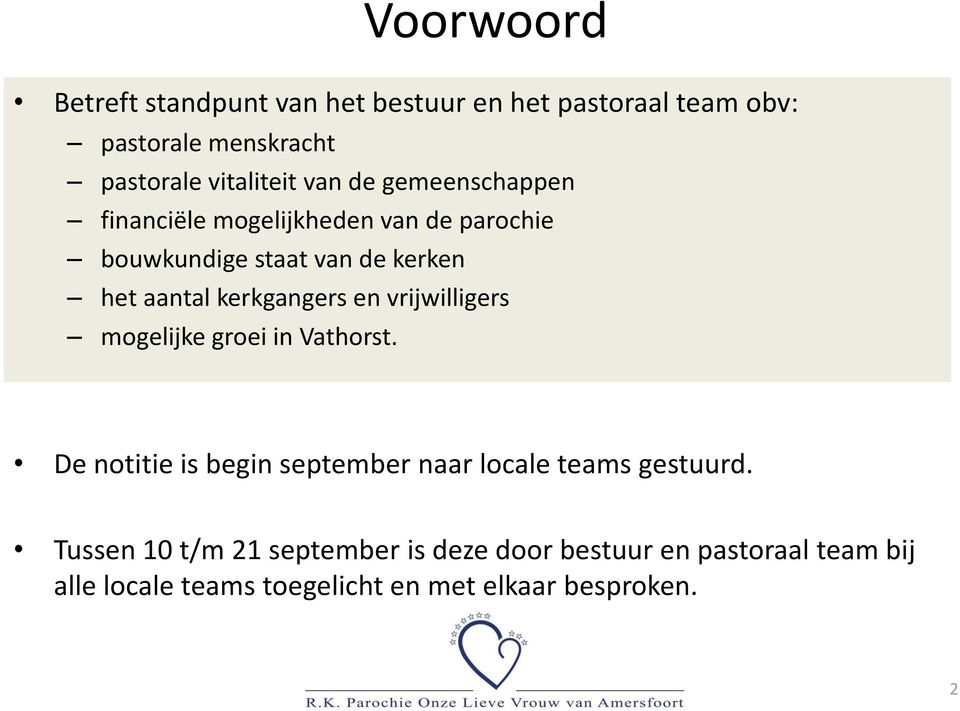 kerkgangers en vrijwilligers mogelijke groei in Vathorst. De notitie is begin september naar locale teams gestuurd.