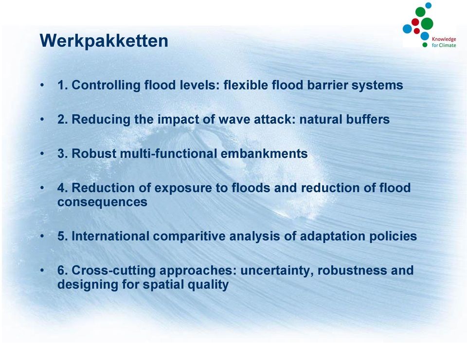 Reduction of exposure to floods and reduction of flood consequences 5.