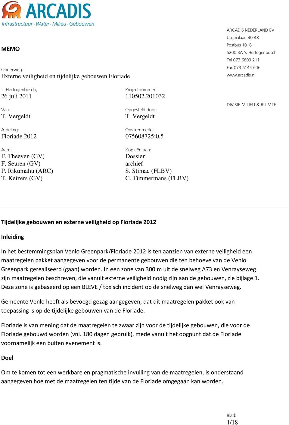 nl DIVISIE MILIEU & RUIMTE Afdeling: Floriade 2012 Aan: Kopieën aan: F. Theeven (GV) Dossier F. Seuren (GV) archief P. Rikumahu (ARC) S. Stimac (FLBV) T. Keizers (GV) C.