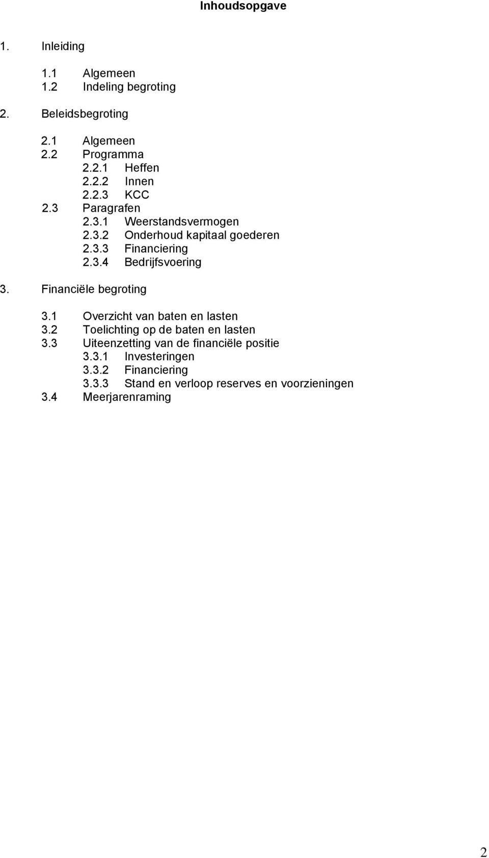 Financiële begroting 3.1 Overzicht van baten en lasten 3.2 Toelichting op de baten en lasten 3.