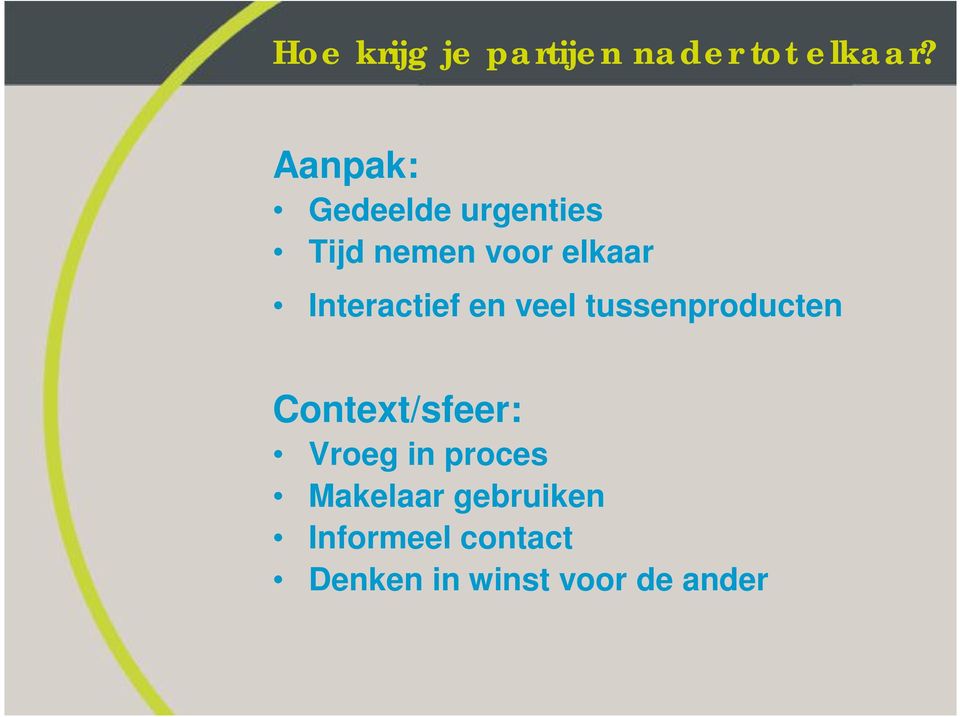 Interactief en veel tussenproducten Context/sfeer: