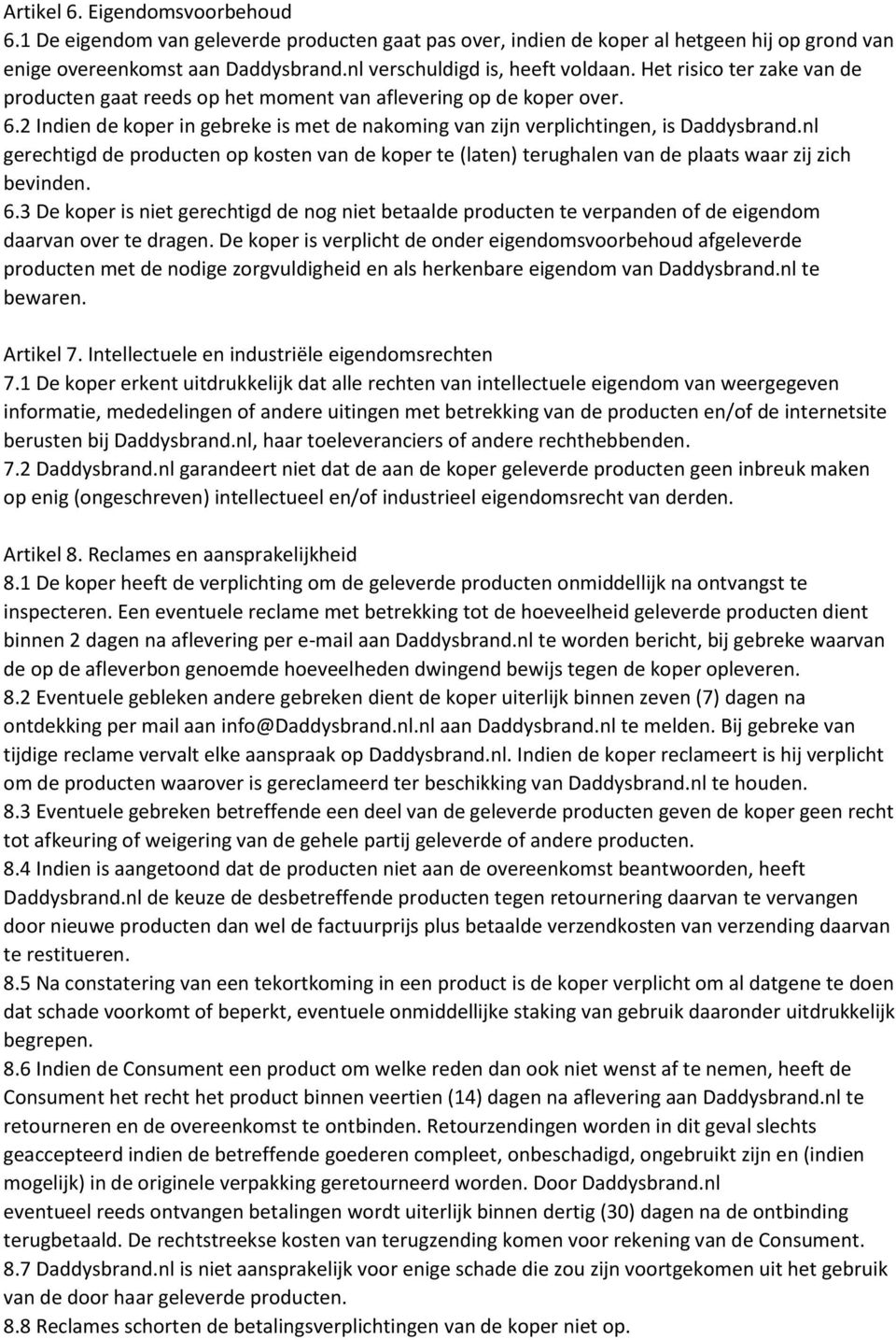 nl gerechtigd de producten op kosten van de koper te (laten) terughalen van de plaats waar zij zich bevinden. 6.