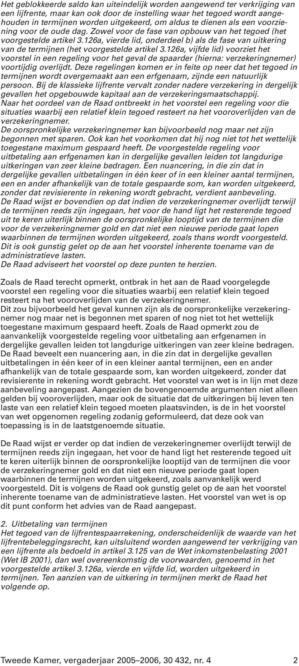 126a, vierde lid, onderdeel b) als de fase van uitkering van de termijnen (het voorgestelde artikel 3.