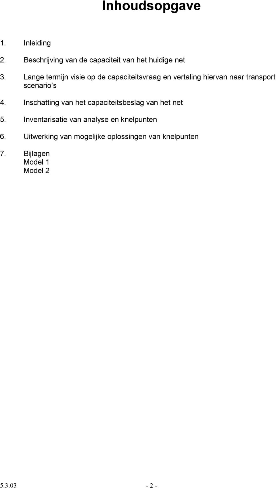 4. Inschatting van het capaciteitsbeslag van het net 5.