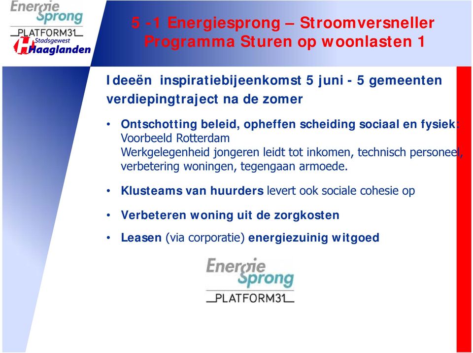 Rotterdam Werkgelegenheid jongeren leidt tot inkomen, technisch personeel, verbetering woningen, tegengaan armoede.