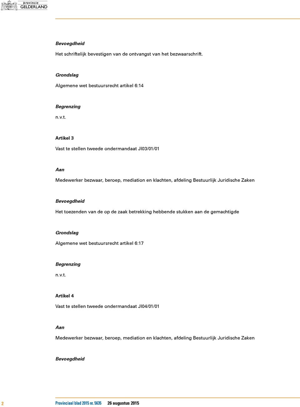 JI03/01/01 Het toezenden van de op de zaak betrekking hebbende stukken aan de