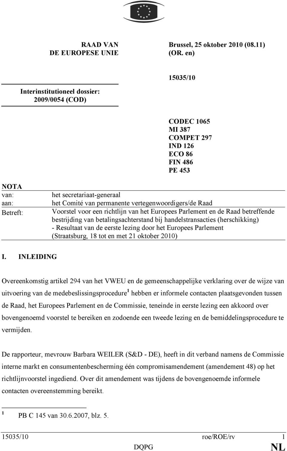 vertegenwoordigers/de Raad Voorstel voor een richtlijn van het Europees Parlement en de Raad betreffende bestrijding van betalingsachterstand bij handelstransacties (herschikking) - Resultaat van de