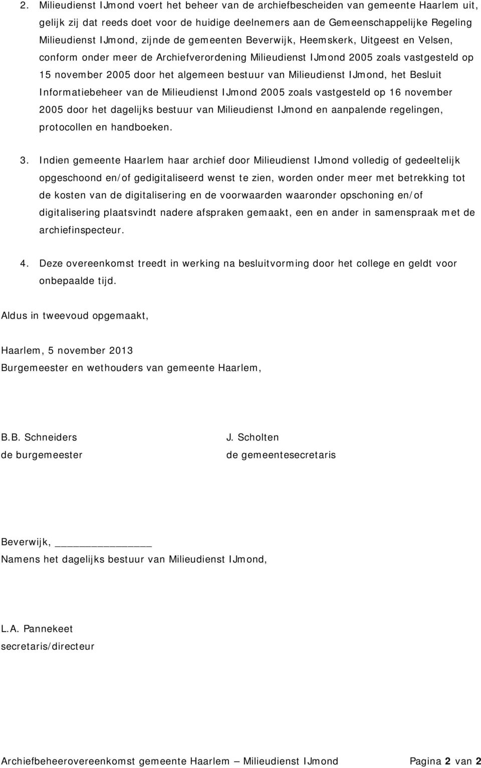 Milieudienst IJmond, het Besluit Informatiebeheer van de Milieudienst IJmond 2005 zoals vastgesteld op 16 november 2005 door het dagelijks bestuur van Milieudienst IJmond en aanpalende regelingen,