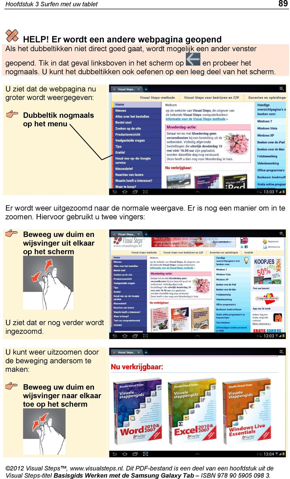 U ziet dat de webpagina nu groter wordt weergegeven: Dubbeltik nogmaals op het menu Er wordt weer uitgezoomd naar de normale weergave. Er is nog een manier om in te zoomen.