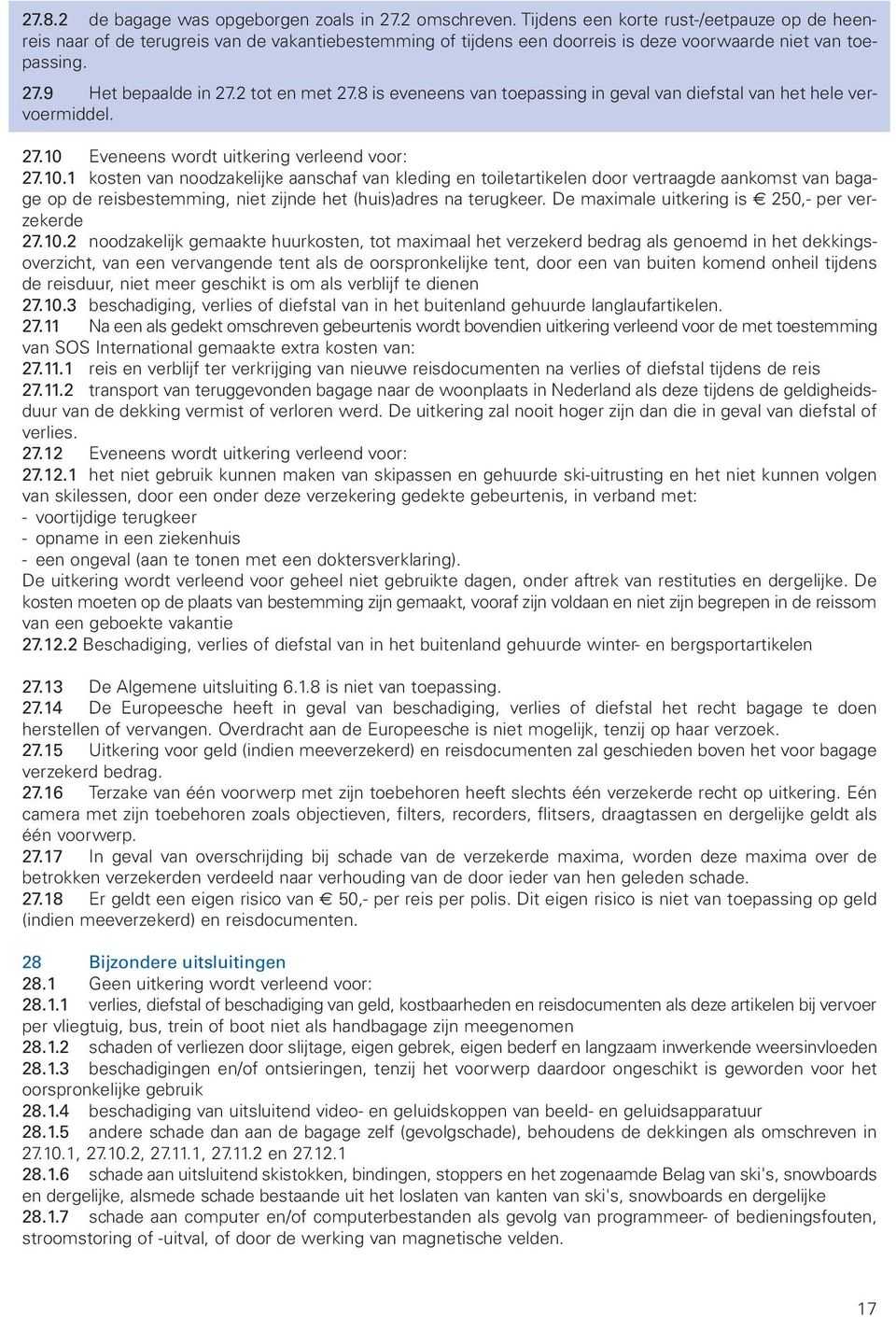 8 is eveneens van toepassing in geval van diefstal van het hele vervoermiddel. 27.10 