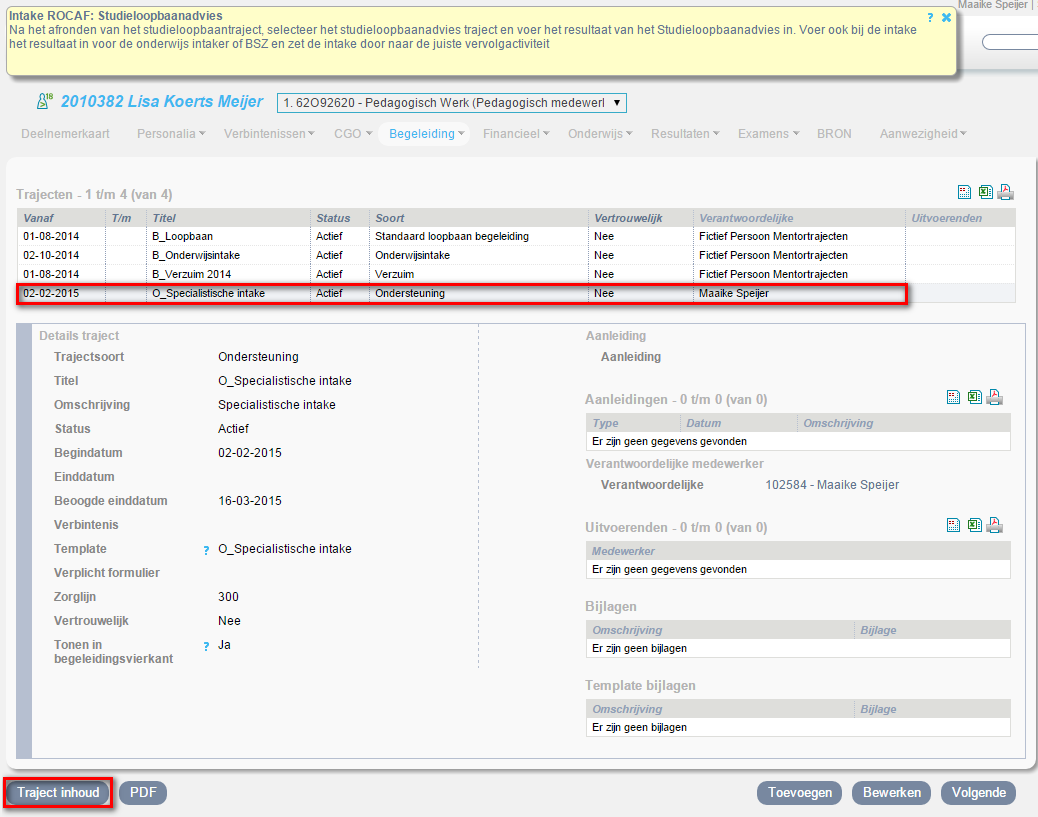 3 Specialist LEC Zoek de deelnemer op zoals in stap 2.1 is beschreven Zodra je de workflow opent zie je de volgende schermen: Begeleidingstrajecten Intakes 3.