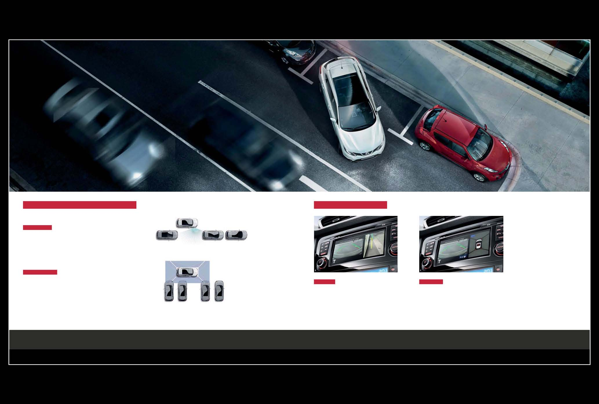 HET TOTALE OVERZICHT MET 4 CAMERA S De geavanceerde Nissan Around View Monitor geeft uw QASHQAI en zijn directe omgeving in 360 weer op uw touch screen.