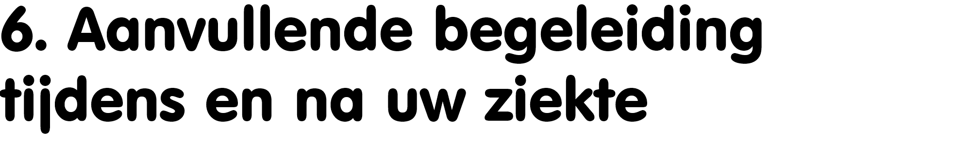 Tijdens of na uw ziekte kunt u te maken krijgen met klachten of problemen die met uw ziekte samenhangen.