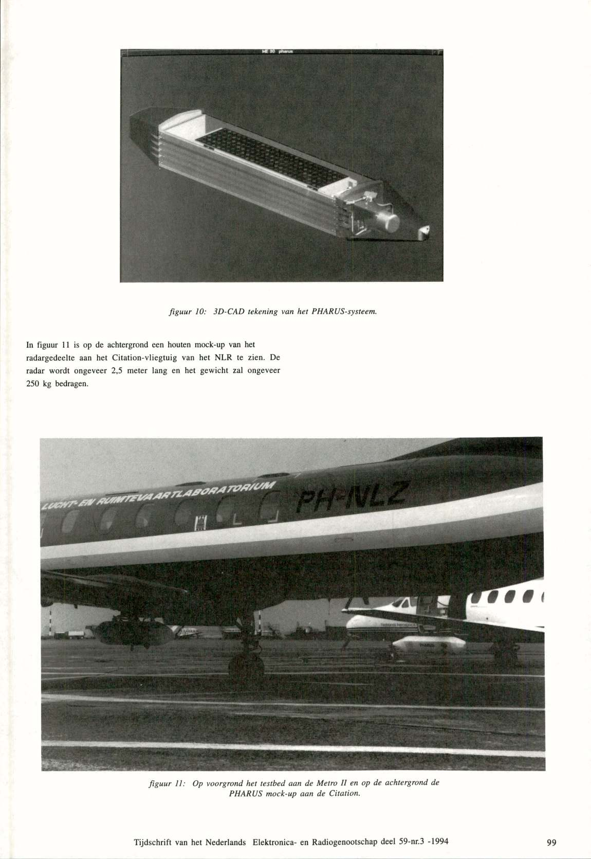 figuur 10: 3D-CAD tekening van het PHARUS-systeem. In figuur 11 is op de achtergrond een houten mock-up van het radargedeelte aan het Citation-vliegtuig van het NLR te zien.