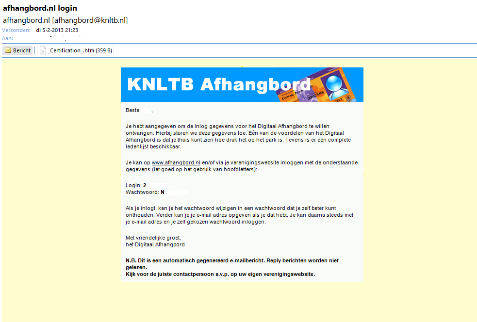 E-mail met toegangsgegevens Om op de website www.afhangbord.nl te kunnen inloggen moet je een e-mail met toegangsgegevens hebben.
