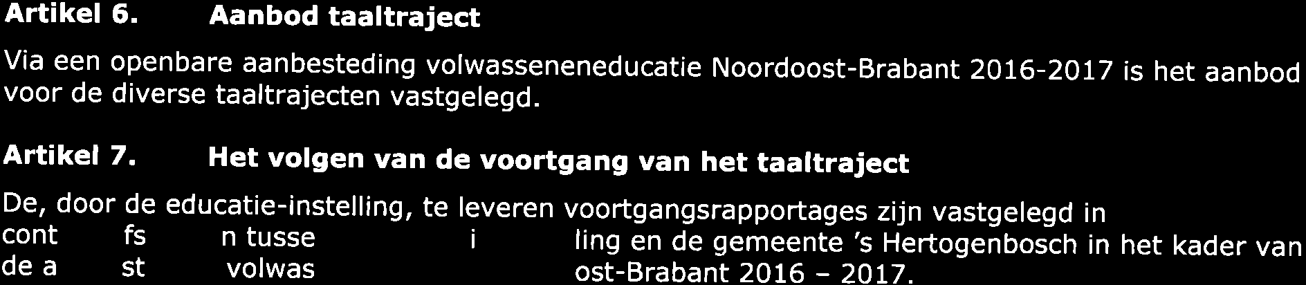 Bij een ander document kan bijvoorbeeld worden gedacht aan (deel)certificaten, waaruit blijkt dat men de Nederlandse taal op niveau 1F beheerst (taalcursussen). Artikel.