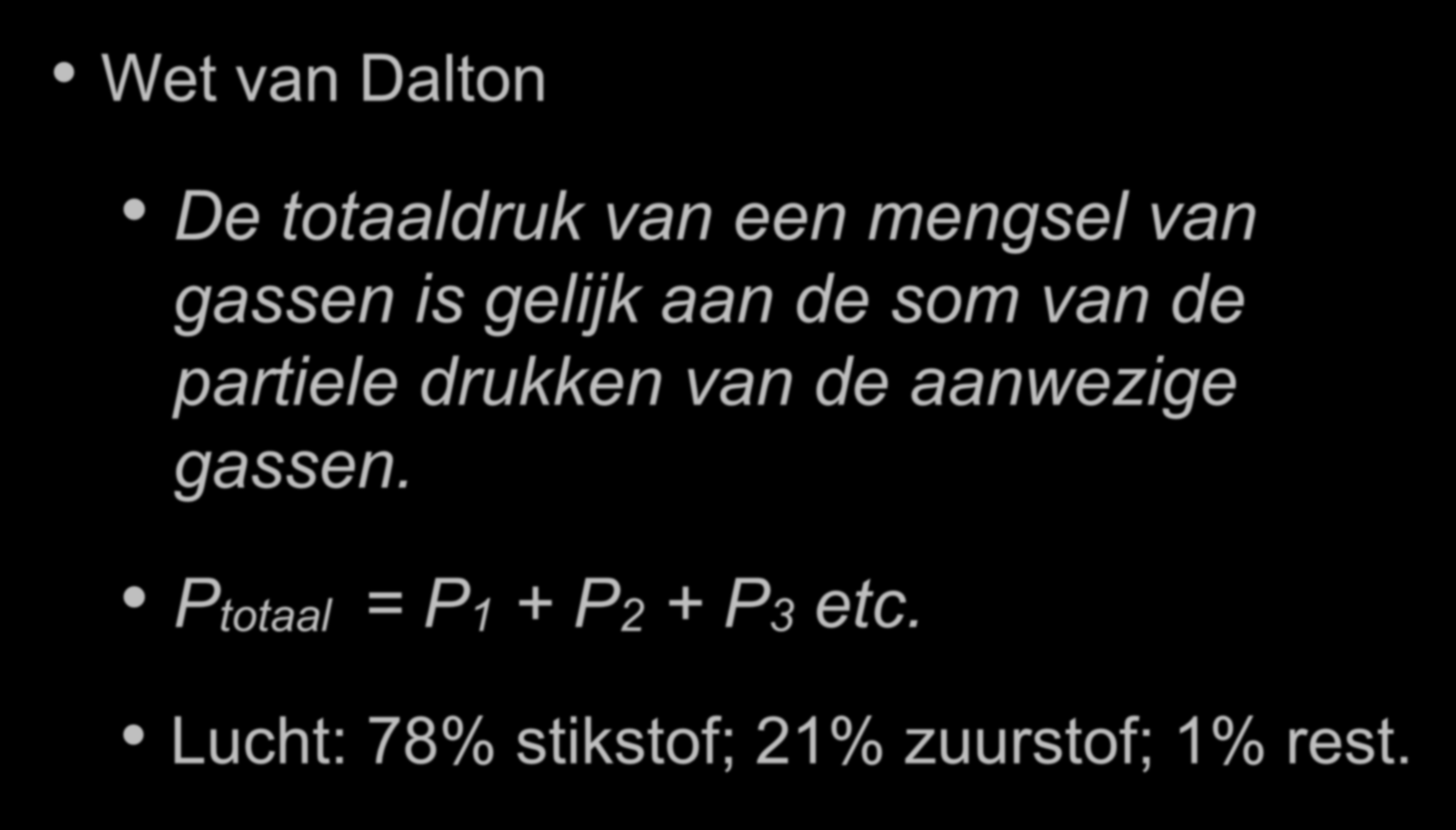 Duikfysiologie Wet van Dalton De totaaldruk van een mengsel van gassen is gelijk aan de som van de