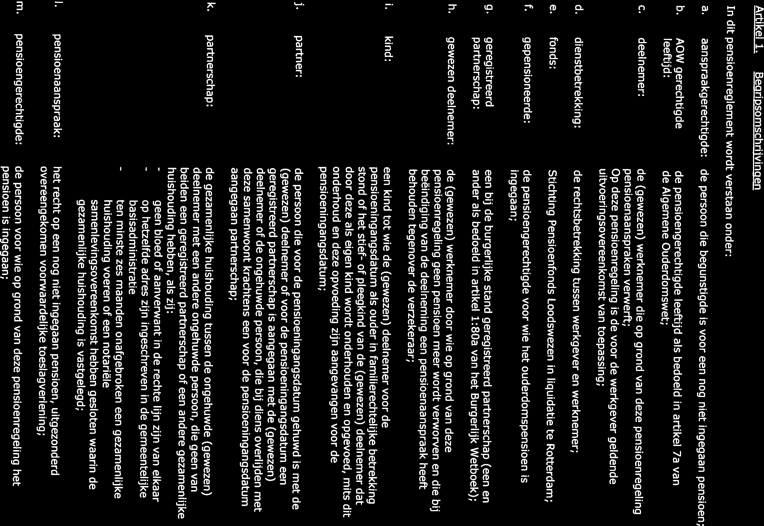 leeftijd: de Algemene Ouderdomswet; b. AOW gerechtigde de pensioengerechtigde leeftijd als bedoeld in artikel 7a van a.